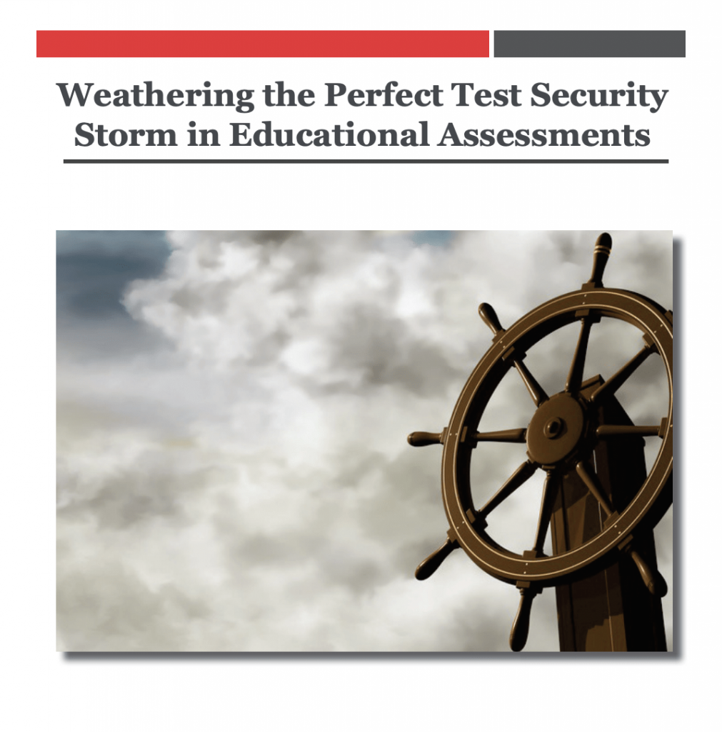 Weathering the Perfect Test Security Storm in Educational Assessments​: White Paper